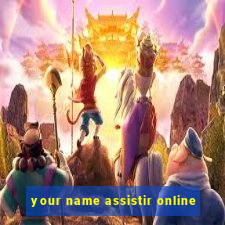 your name assistir online